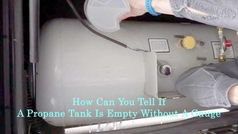 How Can You Tell If A Propane Tank Is Empty Without A Gauge