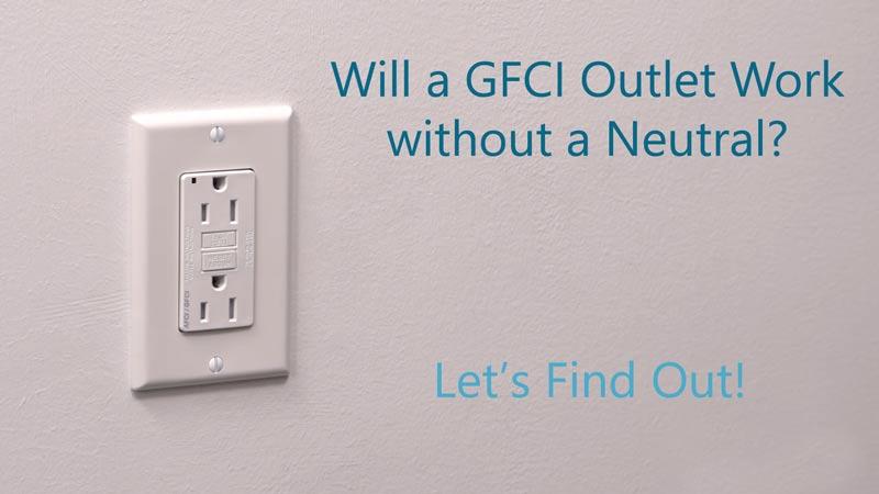 Will a GFCI Outlet Work without a Neutral?